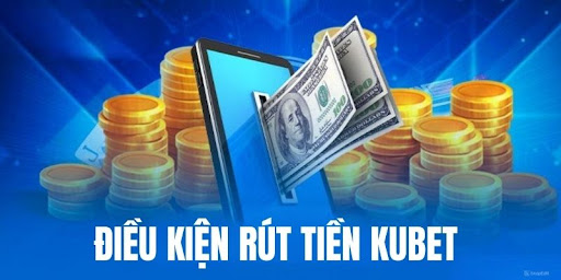 nhung-uu-diem-khien-viec-rut-tien-kubet-luon-nhan-duoc-su-tin-tuong