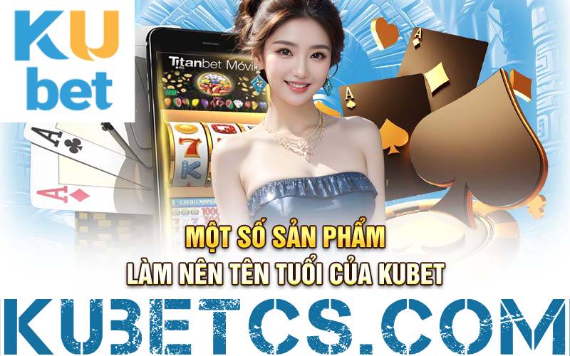 san pham ca cuoc kubet